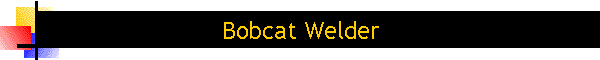 Bobcat Welder